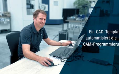 CAM-Programmierer freut sich über das automatische CAD-Template 